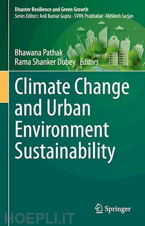 pathak bhawana (curatore); dubey rama shanker (curatore) - climate change and urban environment sustainability