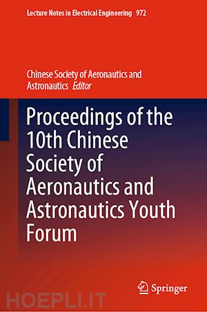 chinese society of aeronautics and astronautics (curatore) - proceedings of the 10th chinese society of aeronautics and astronautics youth forum