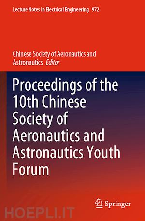 chinese society of aeronautics and astronautics (curatore) - proceedings of the 10th chinese society of aeronautics and astronautics youth forum