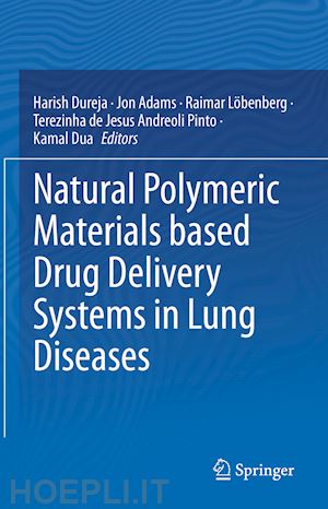 dureja harish (curatore); adams jon (curatore); löbenberg raimar (curatore); andreoli pinto terezinha de jesus (curatore); dua kamal (curatore) - natural polymeric materials based drug delivery systems in lung diseases