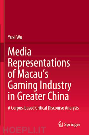 wu yuxi - media representations of macau’s gaming industry in greater china