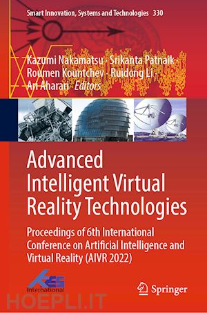 nakamatsu kazumi (curatore); patnaik srikanta (curatore); kountchev roumen (curatore); li ruidong (curatore); aharari ari (curatore) - advanced intelligent virtual reality technologies