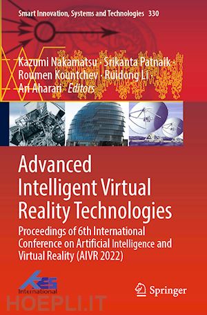 nakamatsu kazumi (curatore); patnaik srikanta (curatore); kountchev roumen (curatore); li ruidong (curatore); aharari ari (curatore) - advanced intelligent virtual reality technologies