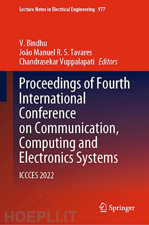 bindhu v. (curatore); tavares joão manuel r. s. (curatore); vuppalapati chandrasekar (curatore) - proceedings of fourth international conference on communication, computing and electronics systems