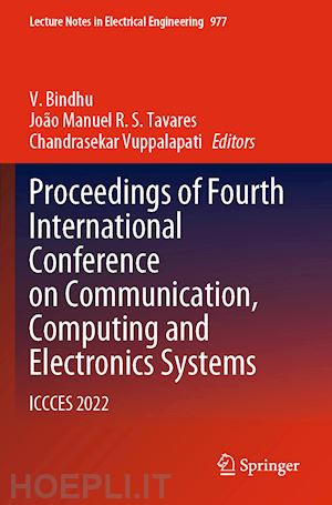 bindhu v. (curatore); tavares joão manuel r. s. (curatore); vuppalapati chandrasekar (curatore) - proceedings of fourth international conference on communication, computing and electronics systems