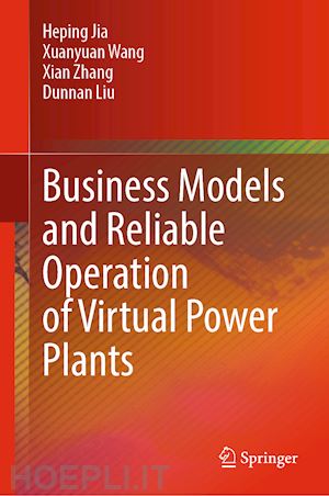 jia heping; wang xuanyuan; zhang xian; liu dunnan - business models and reliable operation of virtual power plants