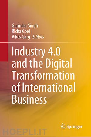 singh gurinder (curatore); goel richa (curatore); garg vikas (curatore) - industry 4.0 and the digital transformation of international business