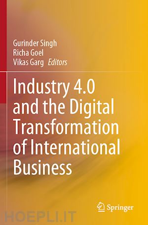 singh gurinder (curatore); goel richa (curatore); garg vikas (curatore) - industry 4.0 and the digital transformation of international business