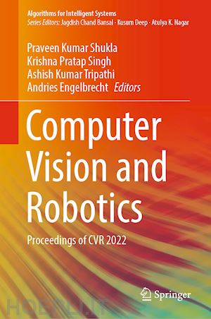 shukla praveen kumar (curatore); singh krishna pratap (curatore); tripathi ashish kumar (curatore); engelbrecht andries (curatore) - computer vision and robotics