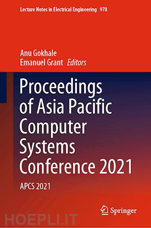 gokhale anu (curatore); grant emanuel (curatore) - proceedings of asia pacific computer systems conference 2021