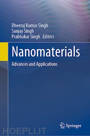 singh dheeraj kumar (curatore); singh sanjay (curatore); singh prabhakar (curatore) - nanomaterials