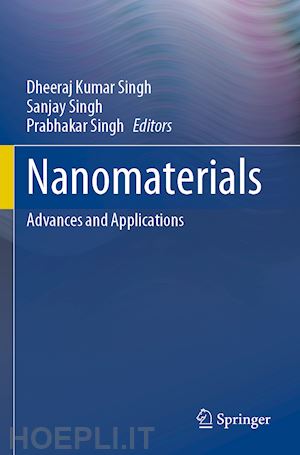 singh dheeraj kumar (curatore); singh sanjay (curatore); singh prabhakar (curatore) - nanomaterials