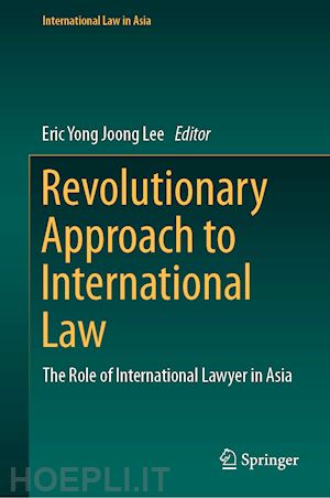 lee eric yong joong (curatore) - revolutionary approach to international law