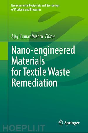 mishra ajay kumar (curatore) - nano-engineered materials for textile waste remediation