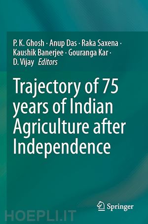 ghosh p. k. (curatore); das anup (curatore); saxena raka (curatore); banerjee kaushik (curatore); kar gouranga (curatore); vijay d. (curatore) - trajectory of 75 years of indian agriculture after independence