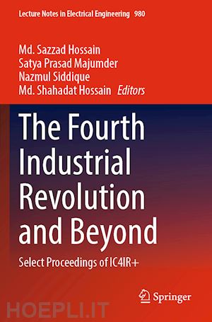 hossain md. sazzad (curatore); majumder satya prasad (curatore); siddique nazmul (curatore); hossain md. shahadat (curatore) - the fourth industrial revolution and beyond