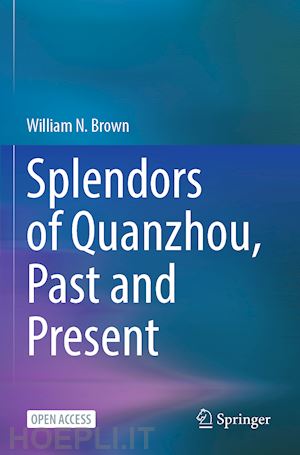 brown william n. - splendors of quanzhou, past and present