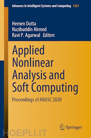 dutta hemen (curatore); ahmed nazibuddin (curatore); agarwal ravi p. (curatore) - applied nonlinear analysis and soft computing