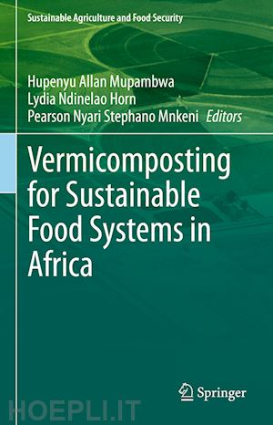 mupambwa hupenyu allan (curatore); horn lydia ndinelao (curatore); mnkeni pearson nyari stephano (curatore) - vermicomposting for sustainable food systems in africa