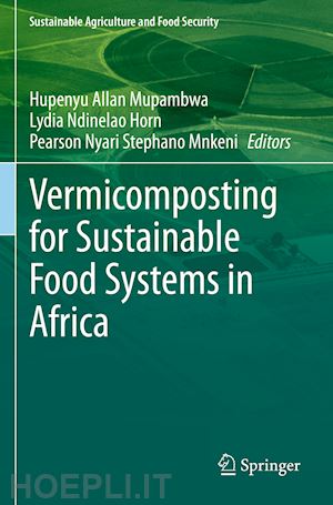 mupambwa hupenyu allan (curatore); horn lydia ndinelao (curatore); mnkeni pearson nyari stephano (curatore) - vermicomposting for sustainable food systems in africa