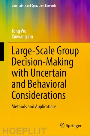 wu tong; liu xinwang - large-scale group decision-making with uncertain and behavioral considerations