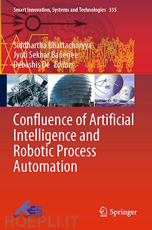 bhattacharyya siddhartha (curatore); banerjee jyoti sekhar (curatore); de debashis (curatore) - confluence of artificial intelligence and robotic process automation