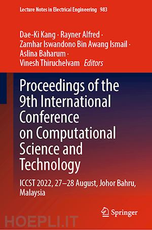 kang dae-ki (curatore); alfred rayner (curatore); ismail zamhar iswandono bin awang (curatore); baharum aslina (curatore); thiruchelvam vinesh (curatore) - proceedings of the 9th international conference on computational science and technology