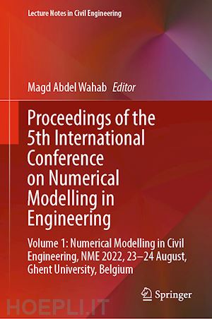 abdel wahab magd (curatore) - proceedings of the 5th international conference on numerical modelling in engineering