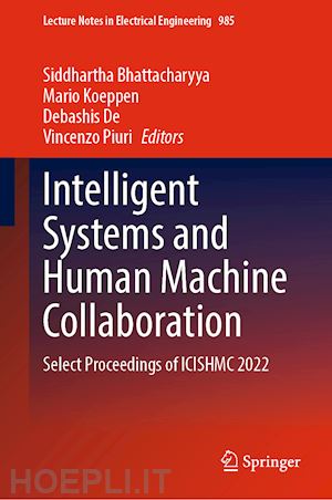 bhattacharyya siddhartha (curatore); koeppen mario (curatore); de debashis (curatore); piuri vincenzo (curatore) - intelligent systems and human machine collaboration