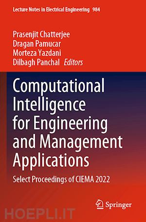 chatterjee prasenjit (curatore); pamucar dragan (curatore); yazdani morteza (curatore); panchal dilbagh (curatore) - computational intelligence for engineering and management applications