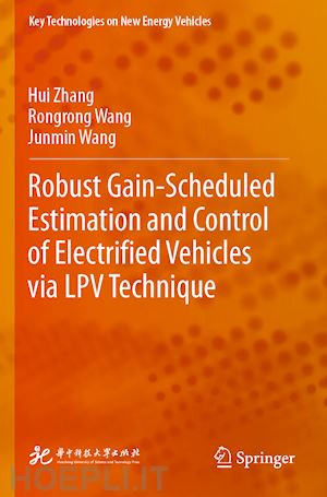 zhang hui; wang rongrong; wang junmin - robust gain-scheduled estimation and control of electrified vehicles via lpv technique