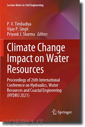 timbadiya p. v. (curatore); singh vijay p. (curatore); sharma priyank j. (curatore) - climate change impact on water resources