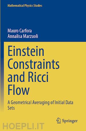 carfora mauro; marzuoli annalisa - einstein constraints and ricci flow