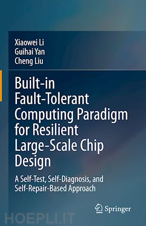 li xiaowei; yan guihai; liu cheng - built-in fault-tolerant computing paradigm for resilient large-scale chip design