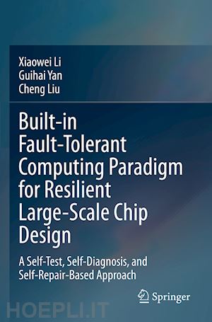 li xiaowei; yan guihai; liu cheng - built-in fault-tolerant computing paradigm for resilient large-scale chip design