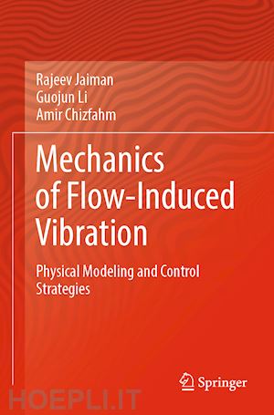 jaiman rajeev; li guojun; chizfahm amir - mechanics of flow-induced vibration