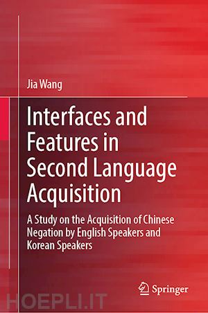 wang jia - interfaces and features in second language acquisition