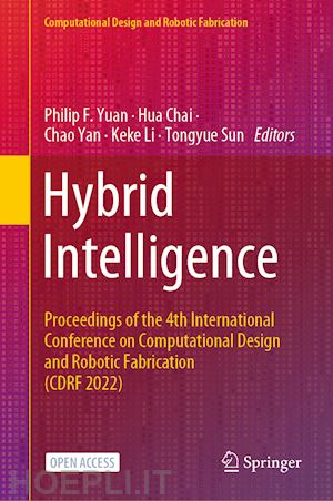 yuan philip f. (curatore); chai hua (curatore); yan chao (curatore); li keke (curatore); sun tongyue (curatore) - hybrid intelligence