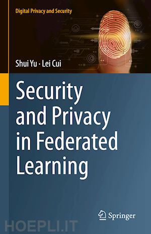 yu shui; cui lei - security and privacy in federated learning