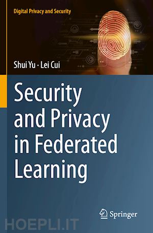 yu shui; cui lei - security and privacy in federated learning