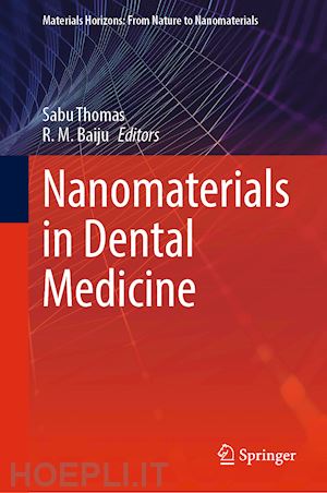 thomas sabu (curatore); baiju r. m. (curatore) - nanomaterials in dental medicine