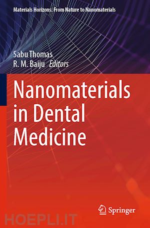 thomas sabu (curatore); baiju r. m. (curatore) - nanomaterials in dental medicine