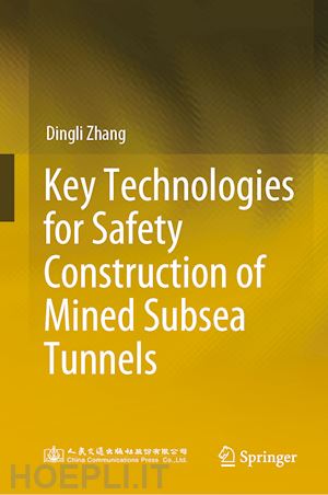 zhang dingli - key technologies for safety construction of mined subsea tunnels