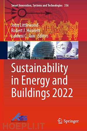 littlewood john (curatore); howlett robert j. (curatore); jain lakhmi c. (curatore) - sustainability in energy and buildings 2022