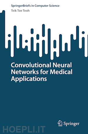 teoh teik toe - convolutional neural networks for medical applications