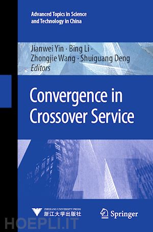 yin jianwei (curatore); li bing (curatore); wang zhongjie (curatore); deng shuiguang (curatore) - convergence in crossover service