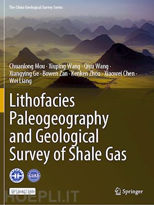 mou chuanlong; wang xiuping; wang qiyu; ge xiangying; zan bowen; zhou kenken; chen xiaowei; liang wei - lithofacies paleogeography and geological survey of shale gas
