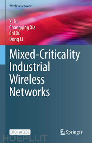 jin xi; xia changqing; xu chi; li dong - mixed-criticality industrial wireless networks