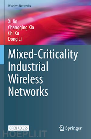 jin xi; xia changqing; xu chi; li dong - mixed-criticality industrial wireless networks