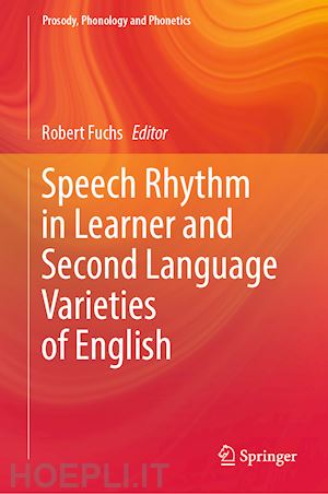 fuchs robert (curatore) - speech rhythm in learner and second language varieties of english